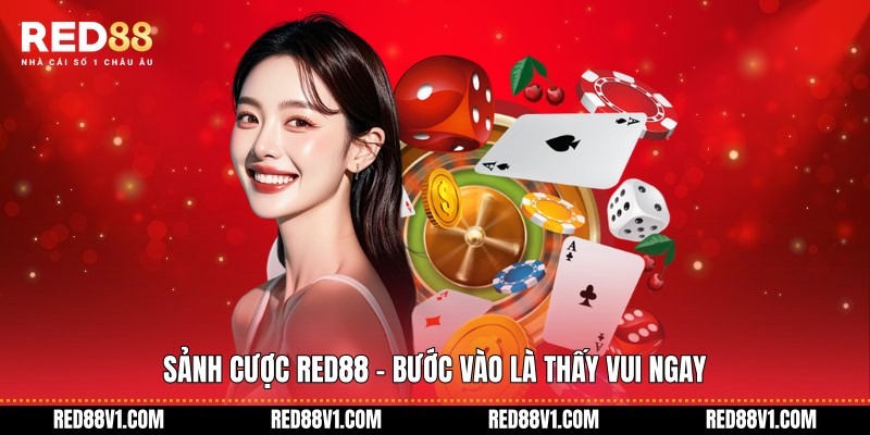 Sảnh cược RED88 - Bước vào là thấy vui ngay