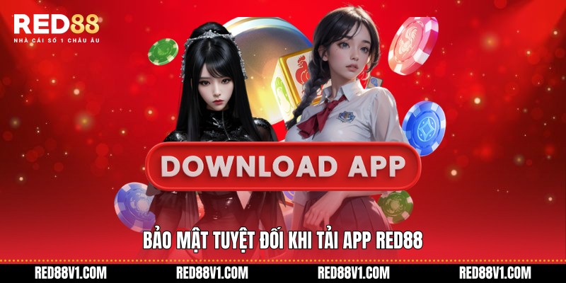 Bảo mật tuyệt đối khi tải app RED88