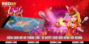 Cách chơi nổ hũ thắng lớn