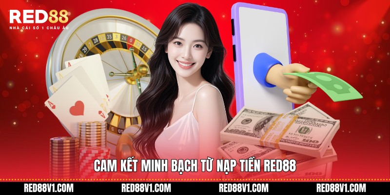 Cam kết minh bạch từ nạp tiền RED88