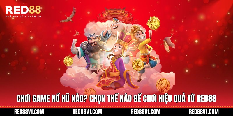 chơi game nổ hũ nào