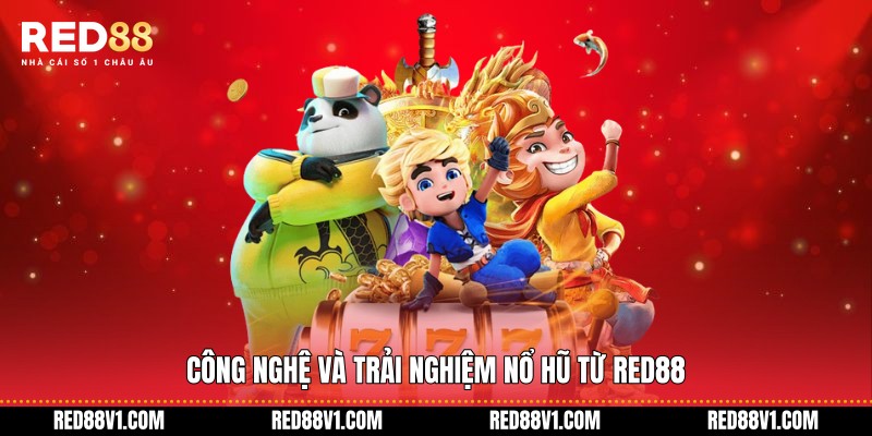 Công nghệ và trải nghiệm Nổ hũ từ RED88