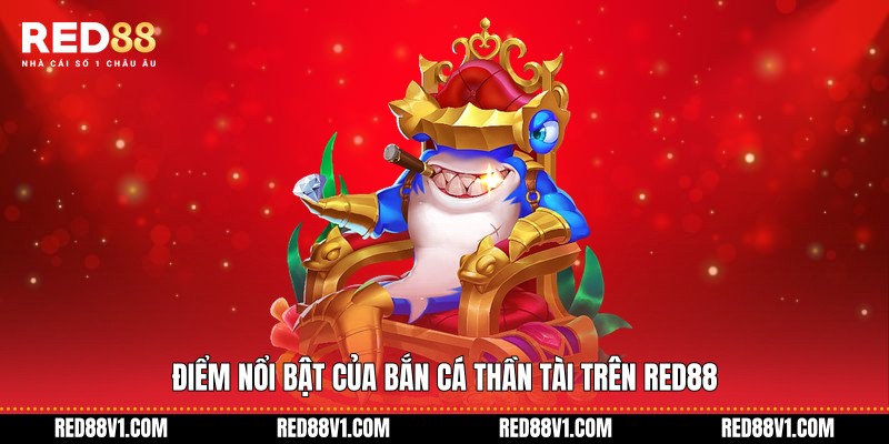 Điểm nổi bật của bắn cá thần tài trên RED88