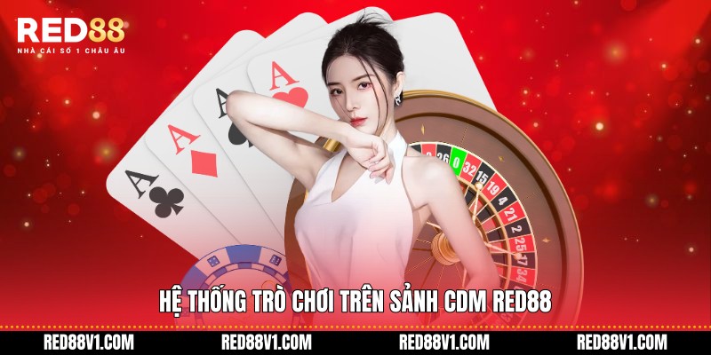 Hệ thống trò chơi trên sảnh CDM RED88