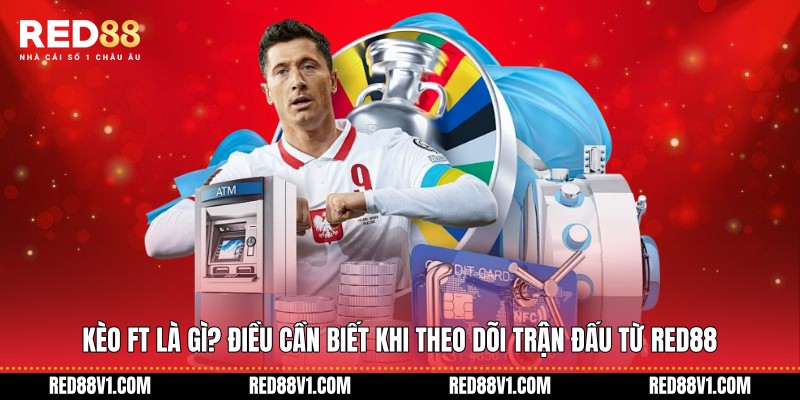 Kèo FT là gì