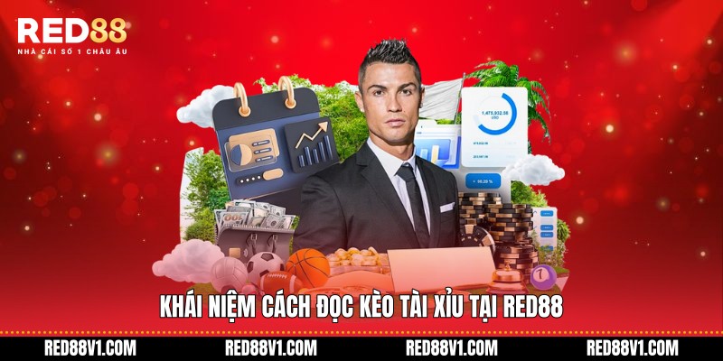 Khái niệm cách đọc kèo Tài Xỉu tại RED88
