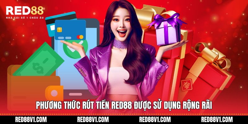 Phương thức rút tiền RED88 được sử dụng rộng rãi