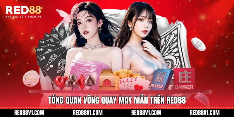 Tổng quan Vòng Quay May Mắn Trên RED88