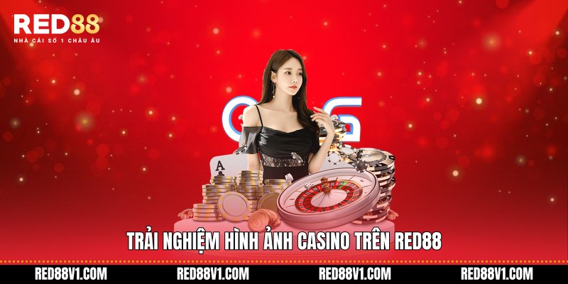 Trải nghiệm hình ảnh Casino trên RED88